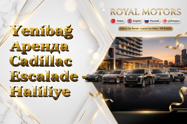 Yenibağ Аренда Cadillac Escalade - Haliliye