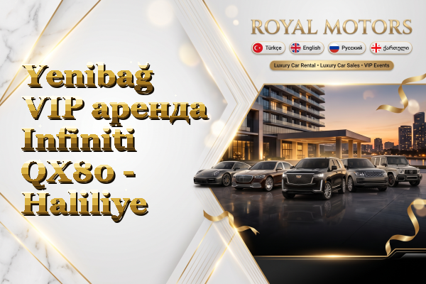 Yenibağ VIP аренда Infiniti QX80 - Haliliye