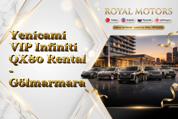 Yenicami VIP Infiniti QX80 Rental - Gölmarmara