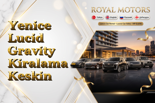 Yenice Lucid Gravity Kiralama - Keskin