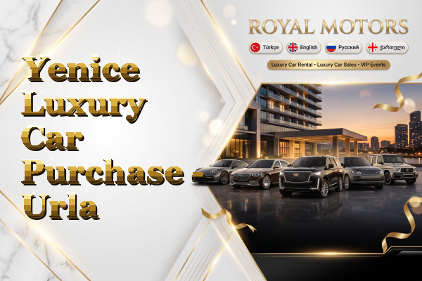 Yenice Luxury Car Purchase - Urla
