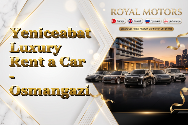 Yeniceabat Luxury Rent a Car - Osmangazi