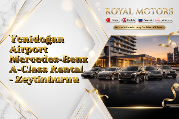 Yenidoğan Airport Mercedes-Benz A-Class Rental - Zeytinburnu