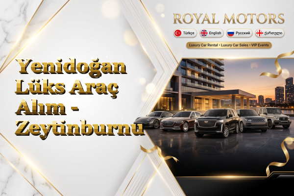 Yenidoğan Lüks Araç Alım - Zeytinburnu