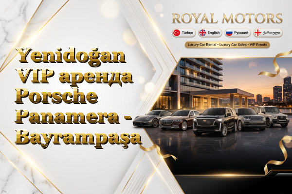Yenidoğan VIP аренда Porsche Panamera - Bayrampaşa
