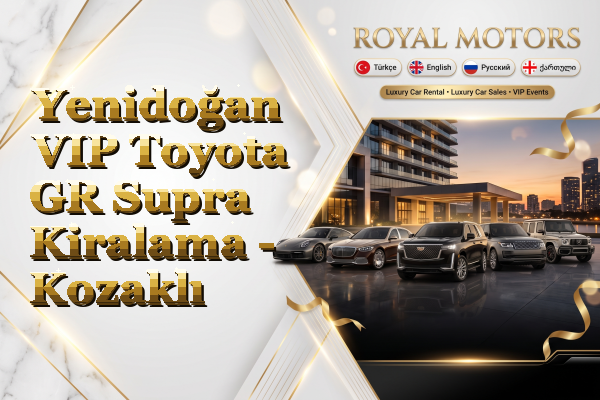 Yenidoğan VIP Toyota GR Supra Kiralama - Kozaklı