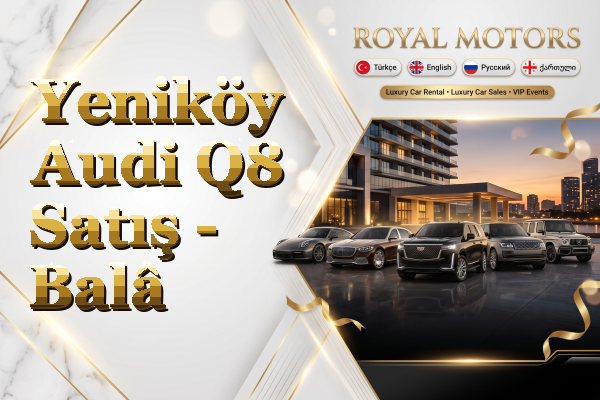 Yeniköy Audi Q8 Satış - Balâ