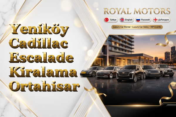 Yeniköy Cadillac Escalade Kiralama - Ortahisar