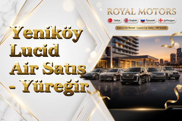 Yeniköy Lucid Air Satış - Yüreğir