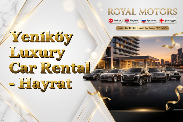 Yeniköy Luxury Car Rental - Hayrat