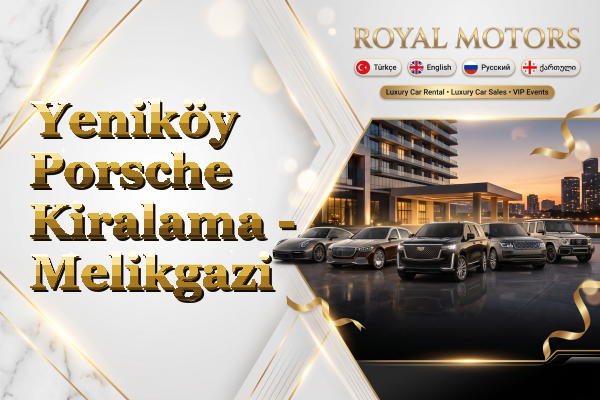 Yeniköy Porsche Kiralama - Melikgazi