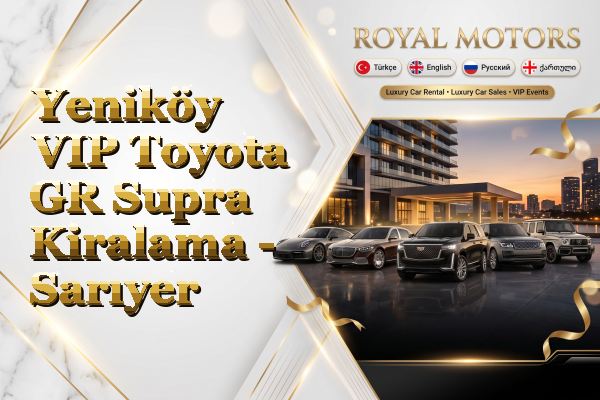 Yeniköy VIP Toyota GR Supra Kiralama - Sarıyer
