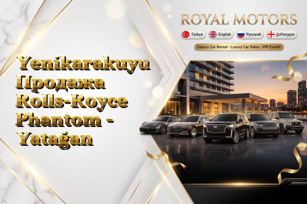 Yenikarakuyu Продажа Rolls-Royce Phantom - Yatağan