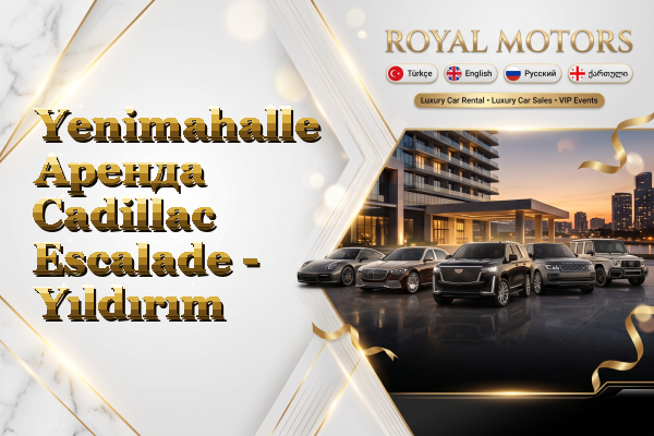 Yenimahalle Аренда Cadillac Escalade - Yıldırım