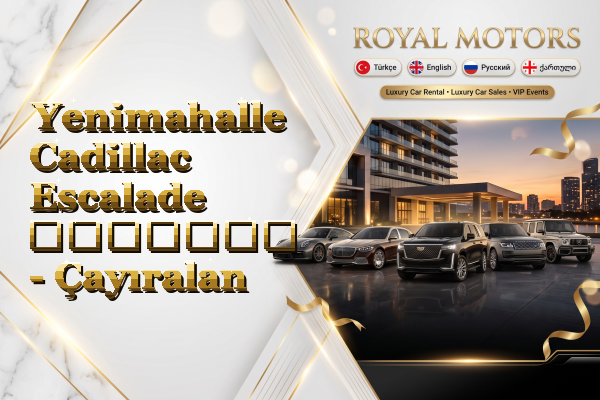 Yenimahalle Cadillac Escalade გაყიდვა - Çayıralan