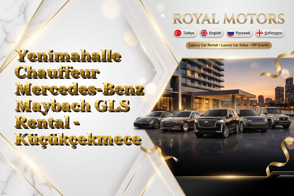 Yenimahalle Chauffeur Mercedes-Benz Maybach GLS Rental - Küçükçekmece