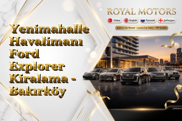 Yenimahalle Havalimanı Ford Explorer Kiralama - Bakırköy