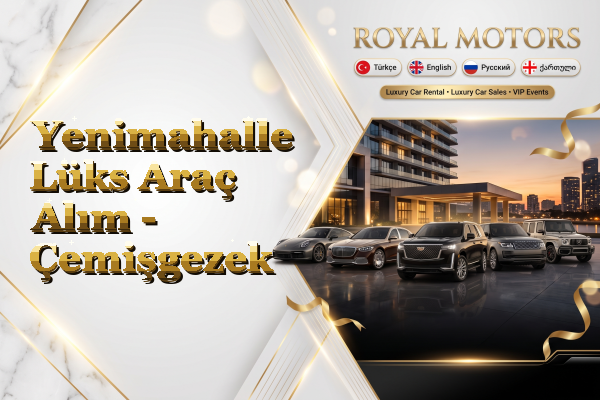 Yenimahalle Lüks Araç Alım - Çemişgezek