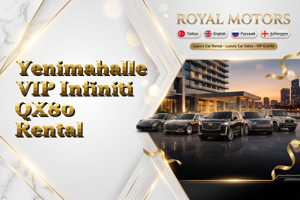 Yenimahalle VIP Infiniti QX80 Rental