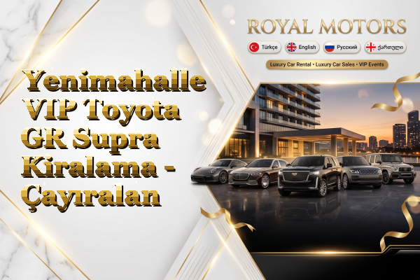 Yenimahalle VIP Toyota GR Supra Kiralama - Çayıralan