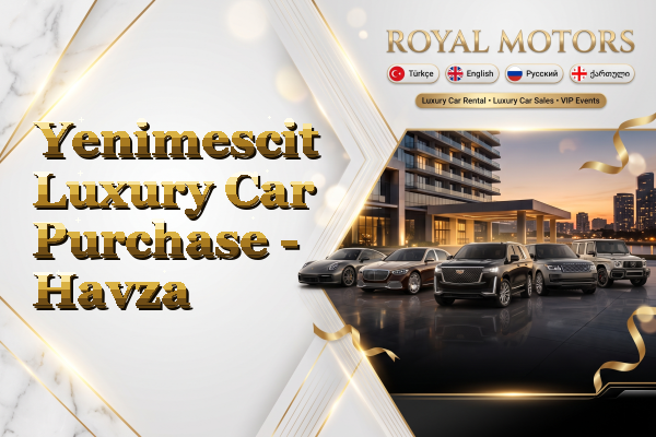 Yenimescit Luxury Car Purchase - Havza
