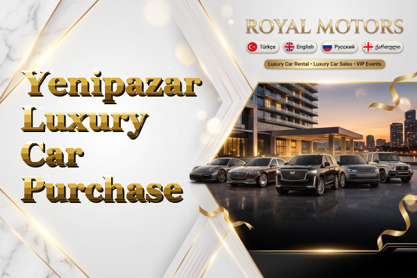 Yenipazar Luxury Car Purchase