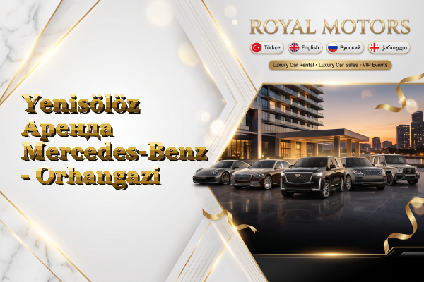 Yenisölöz Аренда Mercedes-Benz - Orhangazi