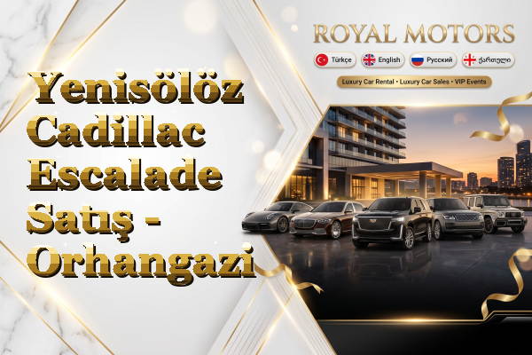 Yenisölöz Cadillac Escalade Satış - Orhangazi