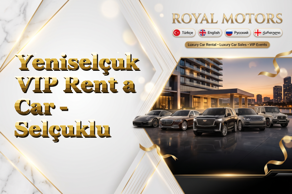 Yeniselçuk VIP Rent a Car - Selçuklu