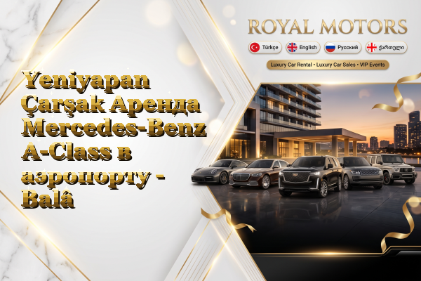 Yeniyapan Çarşak Аренда Mercedes-Benz A-Class в аэропорту - Balâ