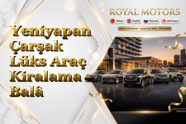 Yeniyapan Çarşak Lüks Araç Kiralama - Balâ