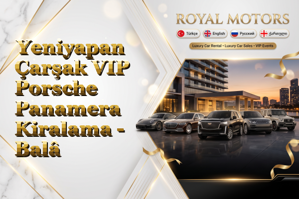 Yeniyapan Çarşak VIP Porsche Panamera Kiralama - Balâ