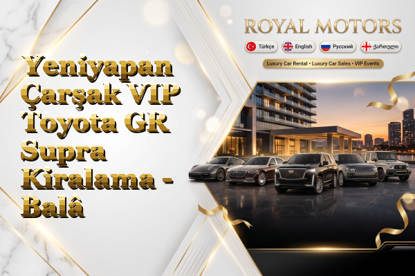 Yeniyapan Çarşak VIP Toyota GR Supra Kiralama - Balâ