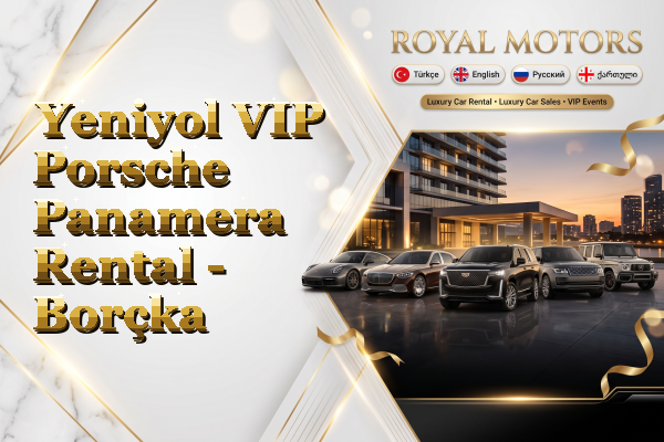 Yeniyol VIP Porsche Panamera Rental - Borçka