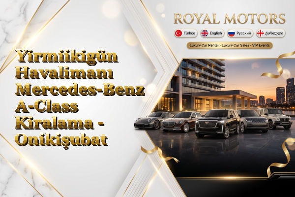 Yirmiikigün Havalimanı Mercedes-Benz A-Class Kiralama - Onikişubat
