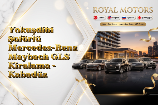 Yokuşdibi Şoförlü Mercedes-Benz Maybach GLS Kiralama - Kabadüz