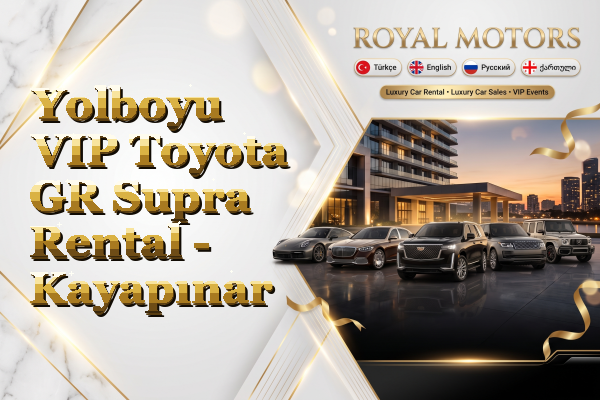 Yolboyu VIP Toyota GR Supra Rental - Kayapınar
