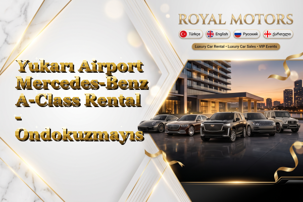 Yukarı Airport Mercedes-Benz A-Class Rental - Ondokuzmayıs