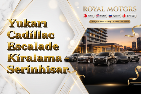 Yukarı Cadillac Escalade Kiralama - Serinhisar