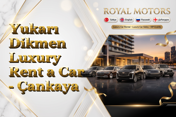 Yukarı Dikmen Luxury Rent a Car - Çankaya