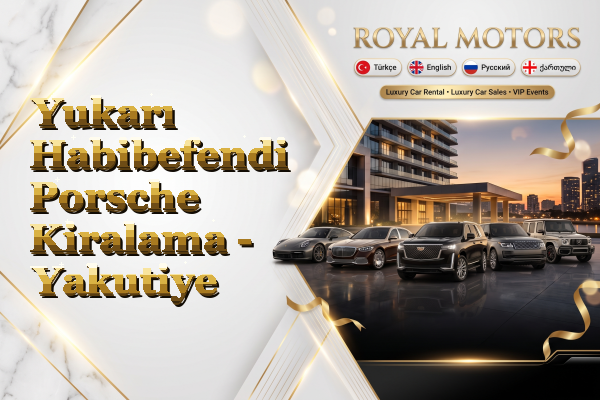 Yukarı Habibefendi Porsche Kiralama - Yakutiye