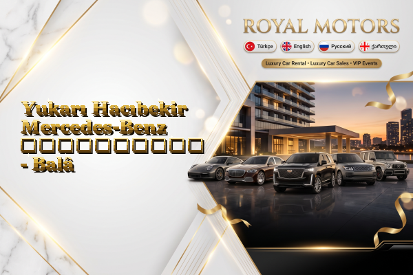 Yukarı Hacıbekir Mercedes-Benz გაქირავება - Balâ