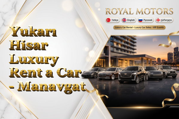 Yukarı Hisar Luxury Rent a Car - Manavgat