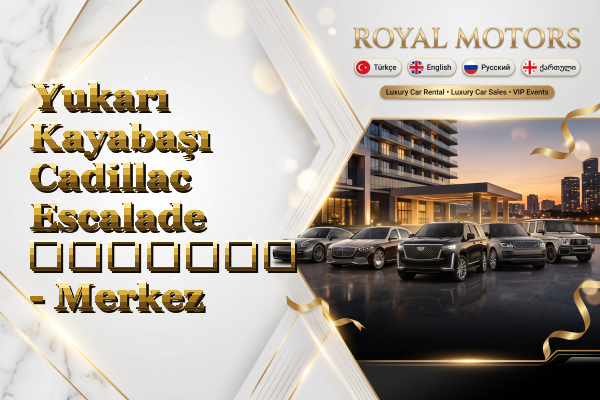 Yukarı Kayabaşı Cadillac Escalade გაყიდვა - Merkez