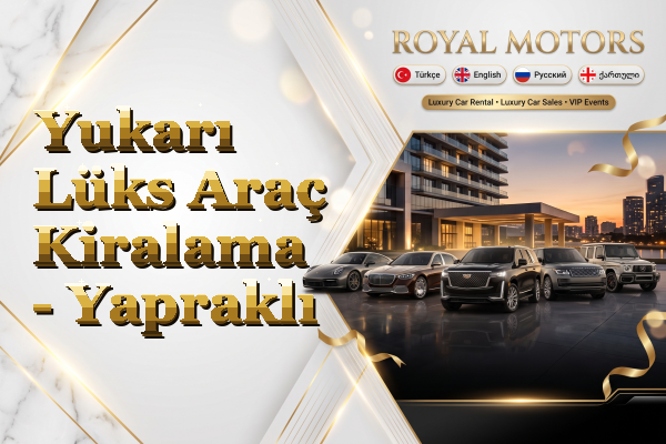 Yukarı Lüks Araç Kiralama - Yapraklı