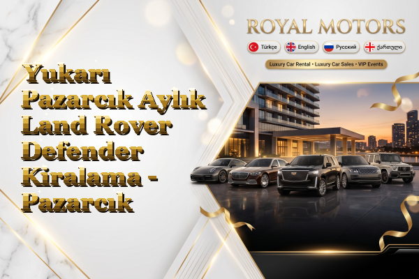 Yukarı Pazarcık Aylık Land Rover Defender Kiralama - Pazarcık