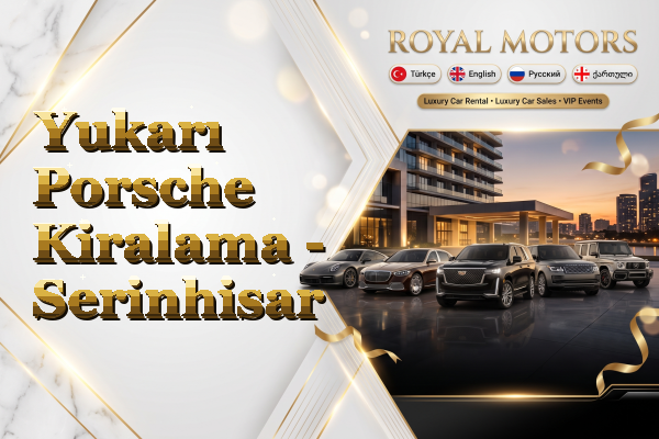 Yukarı Porsche Kiralama - Serinhisar
