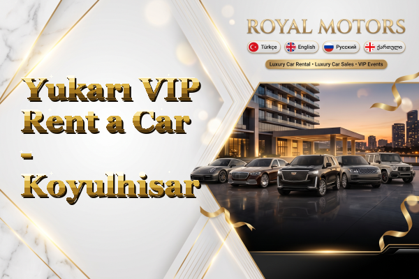 Yukarı VIP Rent a Car - Koyulhisar