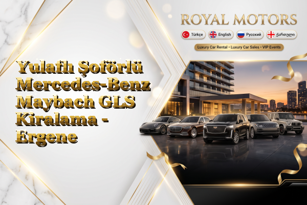 Yulaflı Şoförlü Mercedes-Benz Maybach GLS Kiralama - Ergene