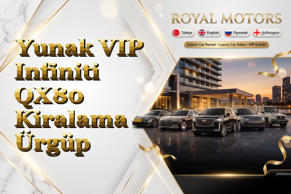 Yunak VIP Infiniti QX80 Kiralama - Ürgüp